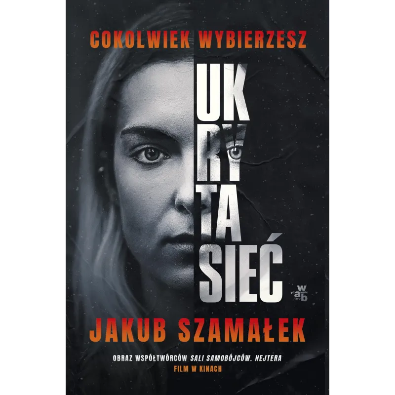 Cokolwiek wybierzesz. Ukryta sieć. Tom 1 okładka filmowa Jakub Szamałek