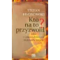KTO NA TO PRZYZWOLIŁ Stefan Bratkowski - Studio Emka