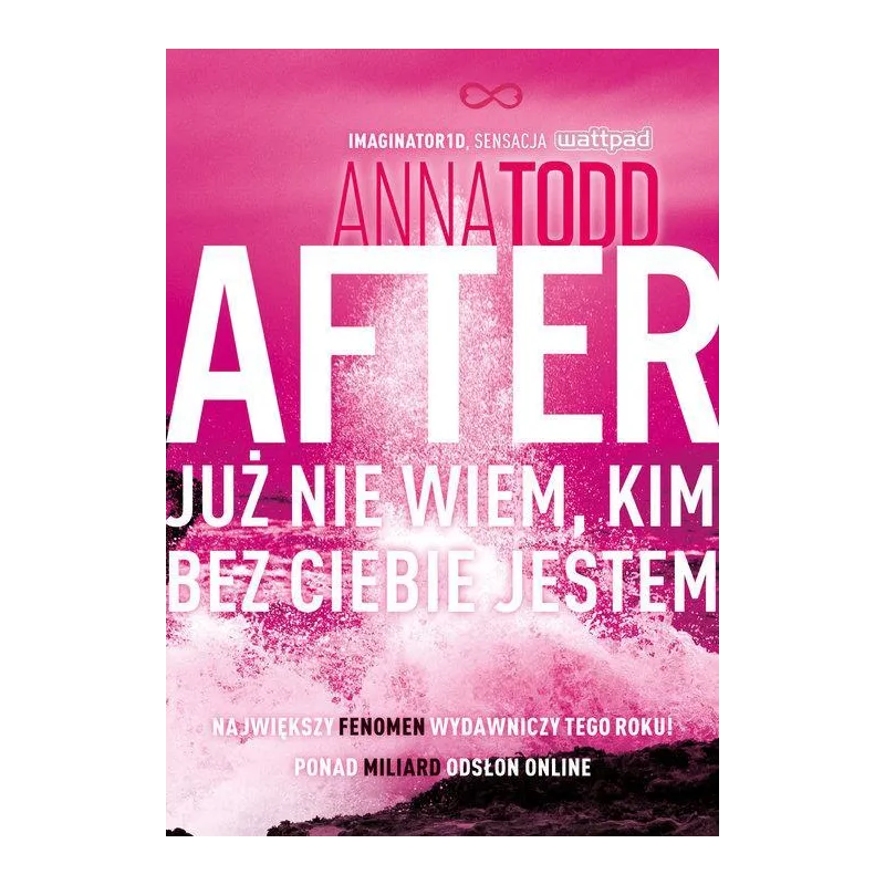 AFTER 2 JUŻ NIE WIEM, KIM BEZ CIEBIE JESTEM Anna Todd - Znak