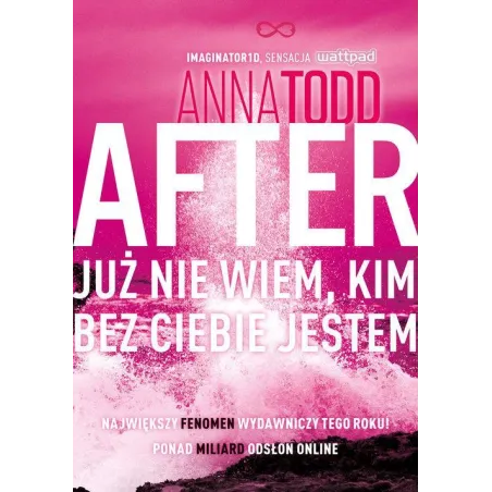 AFTER 2 JUŻ NIE WIEM, KIM BEZ CIEBIE JESTEM Anna Todd - Znak