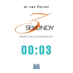 3 SEKUNDY WARTO SIĘ ZASTANAWIAĆ Les Parrott - Studio Emka