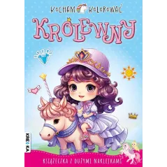 KRÓLEWNY. KOCHAM KOLOROWAĆ. KSIĄŻECZKA Z DUŻYMI NAKLEJKAMI