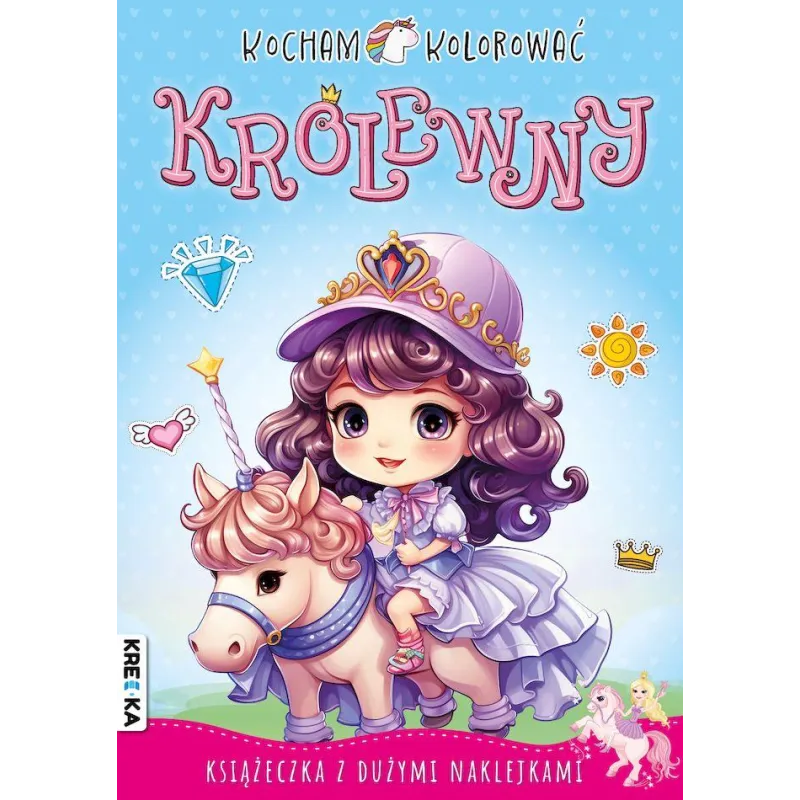 KRÓLEWNY. KOCHAM KOLOROWAĆ. KSIĄŻECZKA Z DUŻYMI NAKLEJKAMI