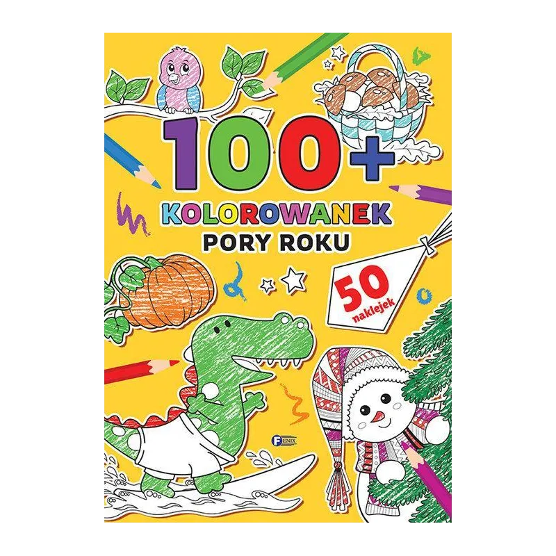 PORY ROKU. 100+ KOLOROWANEK Z NAKLEJKAMI
