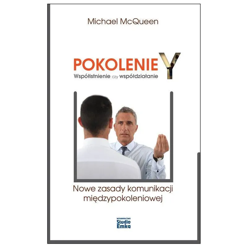 POKOLENIE Y WSPÓŁISTNIENIE CZY WSPÓŁDZIAŁANIE Michael McQueen - Studio Emka