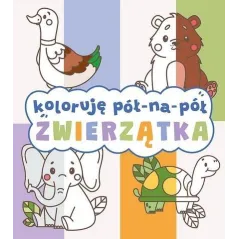 ZWIERZĄTKA. KOLORUJĘ PÓŁ-NA-PÓŁ