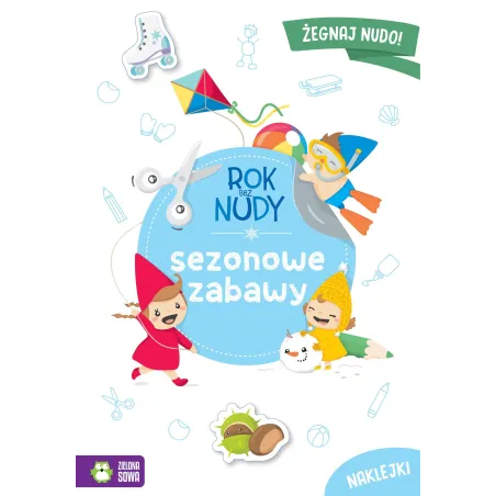Sezonowe Zabawy. Rok Bez Nudy Sezonowe Zabawy. Rok Bez Nudy
