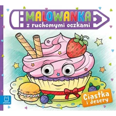 CIASTKA I DESERY. MALOWANKA Z RUCHOMYMI OCZKAMI