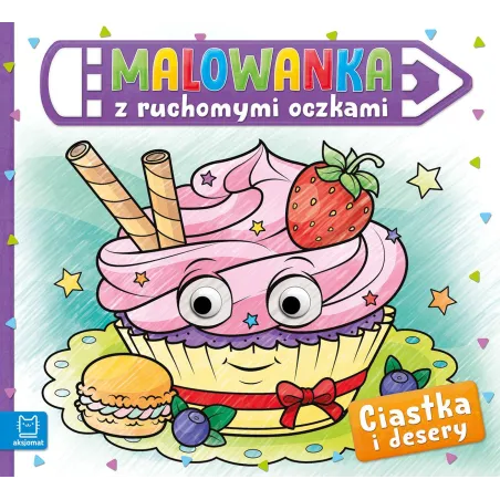 CIASTKA I DESERY. MALOWANKA Z RUCHOMYMI OCZKAMI