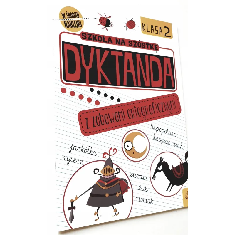 SZKOŁA NA SZÓSTKĘ. DYKTANDA Z ZABAWAMI ORTOGRAFICZNYMI KLASA 2