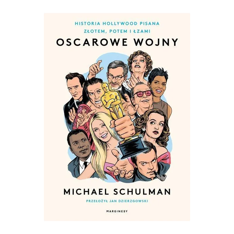 OSCAROWE WOJNY. HISTORIA HOLLYWOOD PISANA ZŁOTEM, POTEM I ŁZAMI