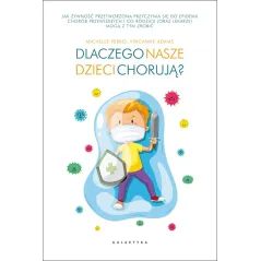 DLACZEGO NASZE DZIECI CHORUJĄ ? Michelle Perro - Galaktyka