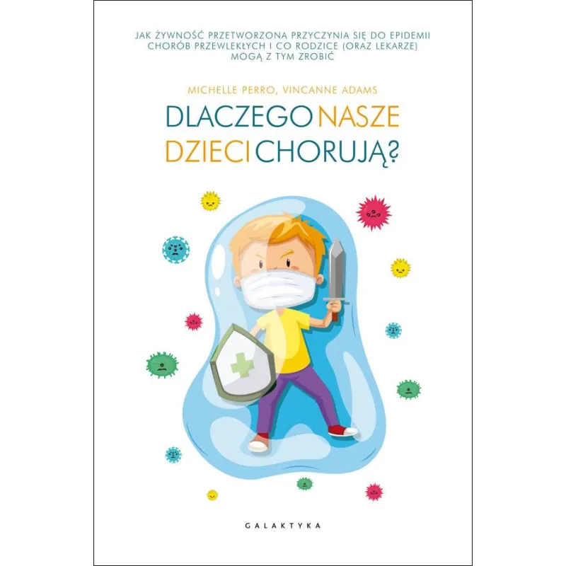 DLACZEGO NASZE DZIECI CHORUJĄ ? Michelle Perro - Galaktyka