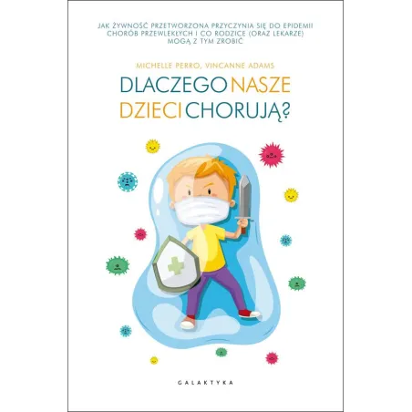 DLACZEGO NASZE DZIECI CHORUJĄ ? Michelle Perro - Galaktyka
