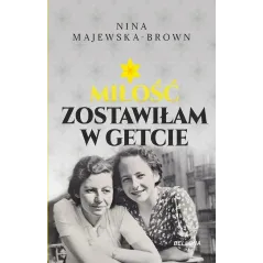 MIŁOŚĆ ZOSTAWIŁAM W GETCIE