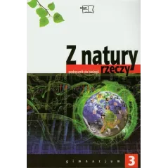 Z NATURY RZECZY 3 PODRĘCZNIK DO BIOLOGII DLA GIMNAZJUM - MAC Edukacja