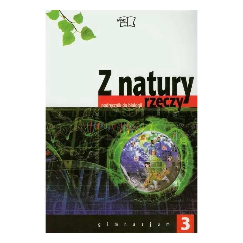 Z NATURY RZECZY 3 PODRĘCZNIK DO BIOLOGII DLA GIMNAZJUM - MAC Edukacja