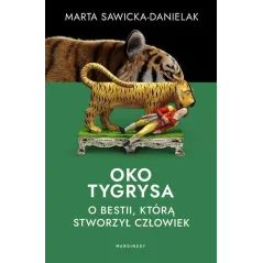 OKO TYGRYSA. O BESTII, KTÓRĄ STWORZYŁ CZŁOWIEK