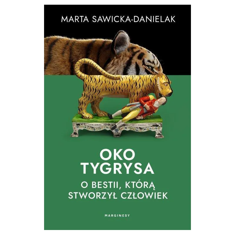 OKO TYGRYSA. O BESTII, KTÓRĄ STWORZYŁ CZŁOWIEK