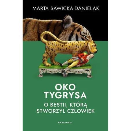 OKO TYGRYSA. O BESTII, KTÓRĄ STWORZYŁ CZŁOWIEK