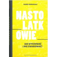 NASTOLATKOWIE. JAK WYCHOWAĆ I NIE ZWARIOWAĆ?