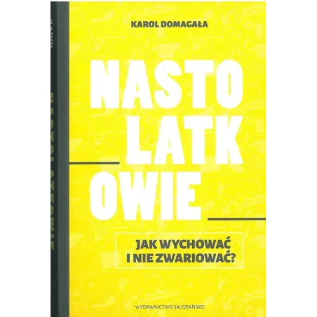 NASTOLATKOWIE. JAK WYCHOWAĆ I NIE ZWARIOWAĆ?