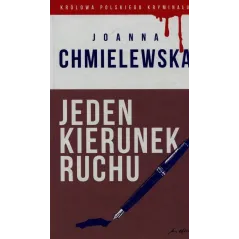 JEDEN KIERUNEK RUCHU. KOLEKCJA: KRÓLOWA POLSKIEGO KRYMINAŁU. Chmielewska Joanna