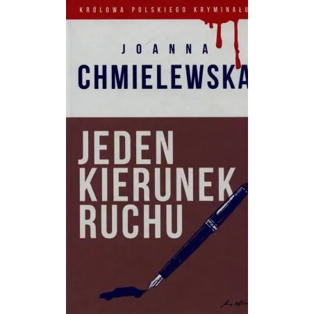JEDEN KIERUNEK RUCHU. KOLEKCJA: KRÓLOWA POLSKIEGO KRYMINAŁU. Chmielewska Joanna