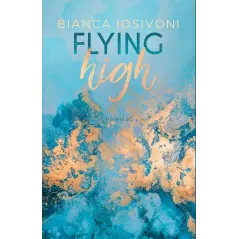Flying high. Hailee  Chase. Tom 2 Bianca Iosivoni