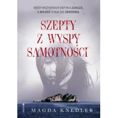 SZEPTY Z WYSPY SAMOTNOŚCI Magda Knedler