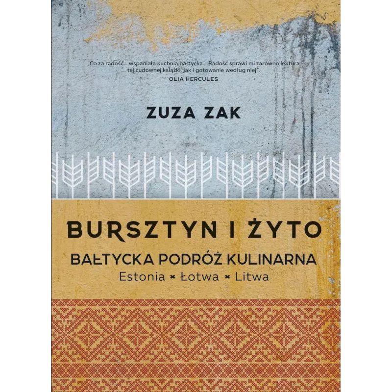 Bursztyn i żyto. Bałtycka podróż kulinarna. Estonia Łotwa Litwa Zuza Zak