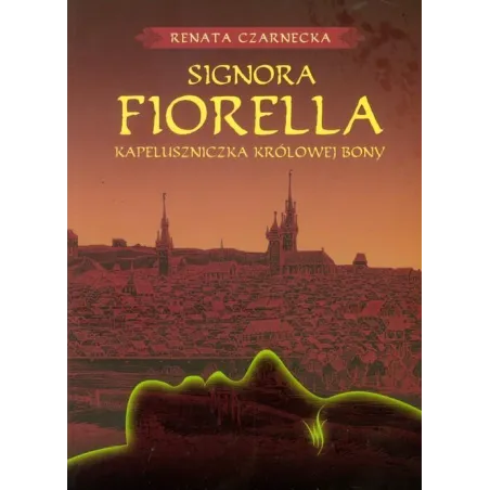 SIGNORA FIORELLA. KAPELUSZNICZKA KRÓLOWEJ BONY