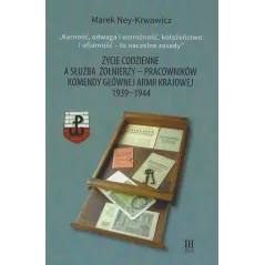 ŻYCIE CODZIENNE A SŁUŻBA ŻOŁNIERZY - PRACOWNIKÓW KOMENDY GŁÓWNEJ ARMII KRAJOWEJ 1939-1944