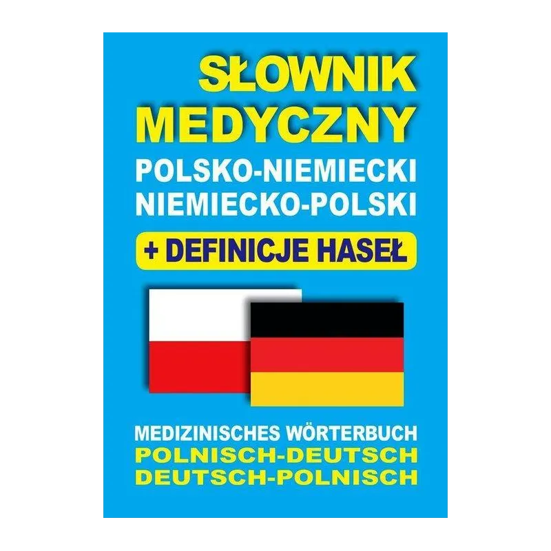 SŁOWNIK MEDYCZNY POLSKONIEMIECKI NIEMIECKOPOLSKI Z DEFINICJAMI HASEŁ MEDIZINISCHES WÖRTERBUCH POLNISCHDEUTSCH • DEU... Lemańska