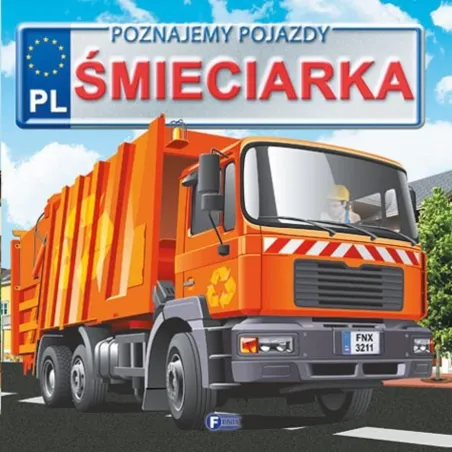 Śmieciarka. Poznajemy Pojazdy 3+