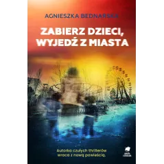 Zabierz dzieci wyjedź z miasta Agnieszka Bednarska
