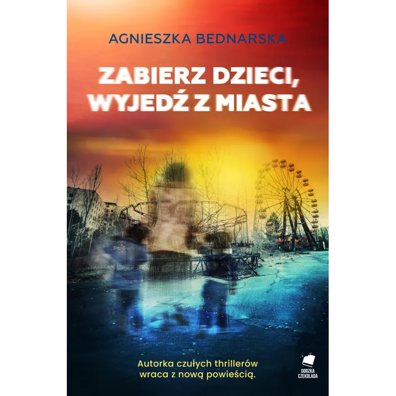 Zabierz dzieci wyjedź z miasta Agnieszka Bednarska