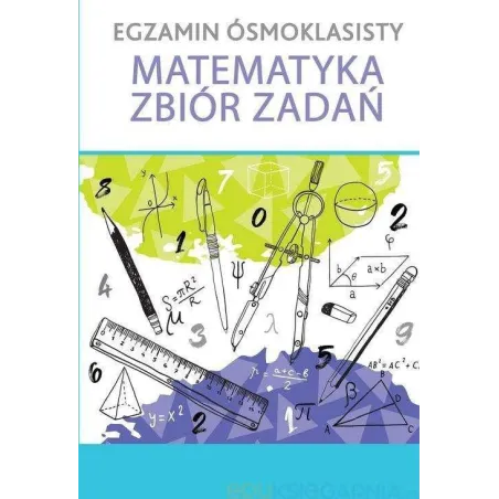 MATEMATYKA ZBIÓR ZADAŃ. EGZAMIN ÓSMOKLASISTY