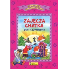 ZAJĘCZA CHATKA. BAJKI O ZWIERZĘTACH