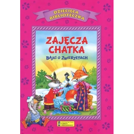 ZAJĘCZA CHATKA. BAJKI O ZWIERZĘTACH