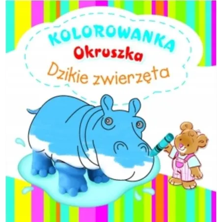DZIKIE ZWIERZĘTA. KOLOROWANKA OKRUSZKA