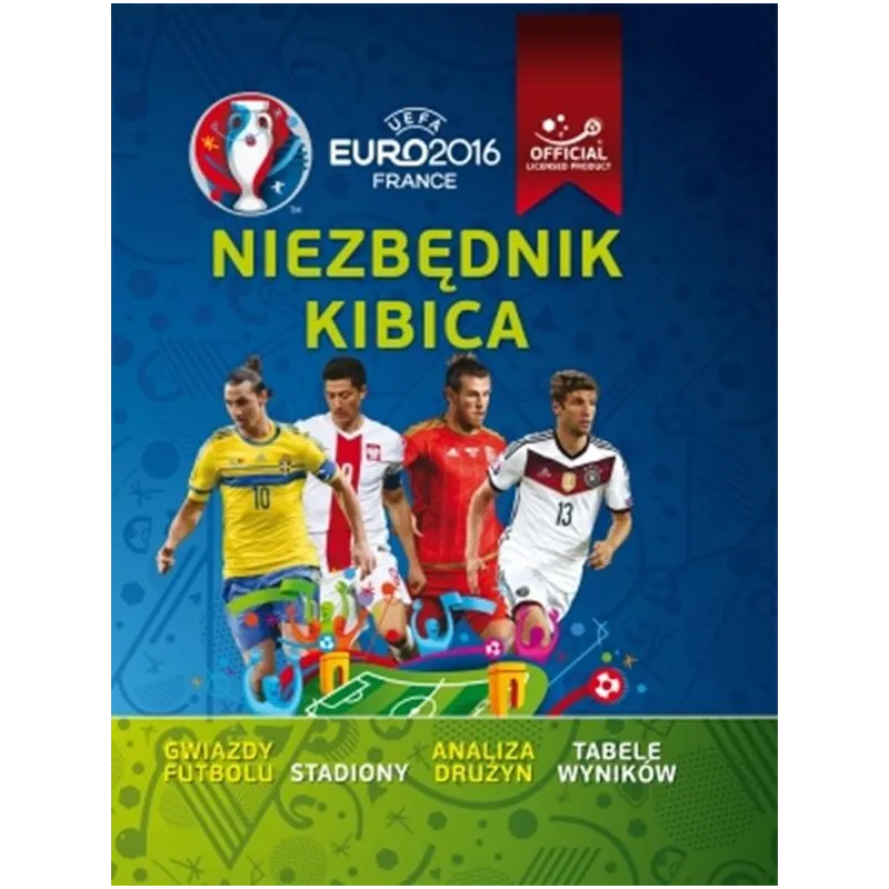 UEFA NIEZBĘDNIK KIBICA. GWIAZDY FUTBOLU, STADIONY
