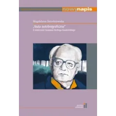 Nuta autobiograficzna. O twórczości Gustawa HerlingaGrudzińskiego Magdalena Śniedziewska
