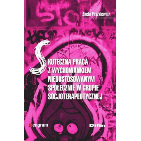 Skuteczna Praca Z Wychowankiem Niedostosowanym Społecznie W Grupie Socjoterapeutycznej Skuteczna Praca Z Wychowankiem Niedostosowanym Społecznie W Grupie Socjoterapeutycznej