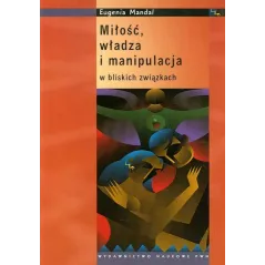 Miłość władza i manipulacja w bliskich związkach  Mandal Eugenia