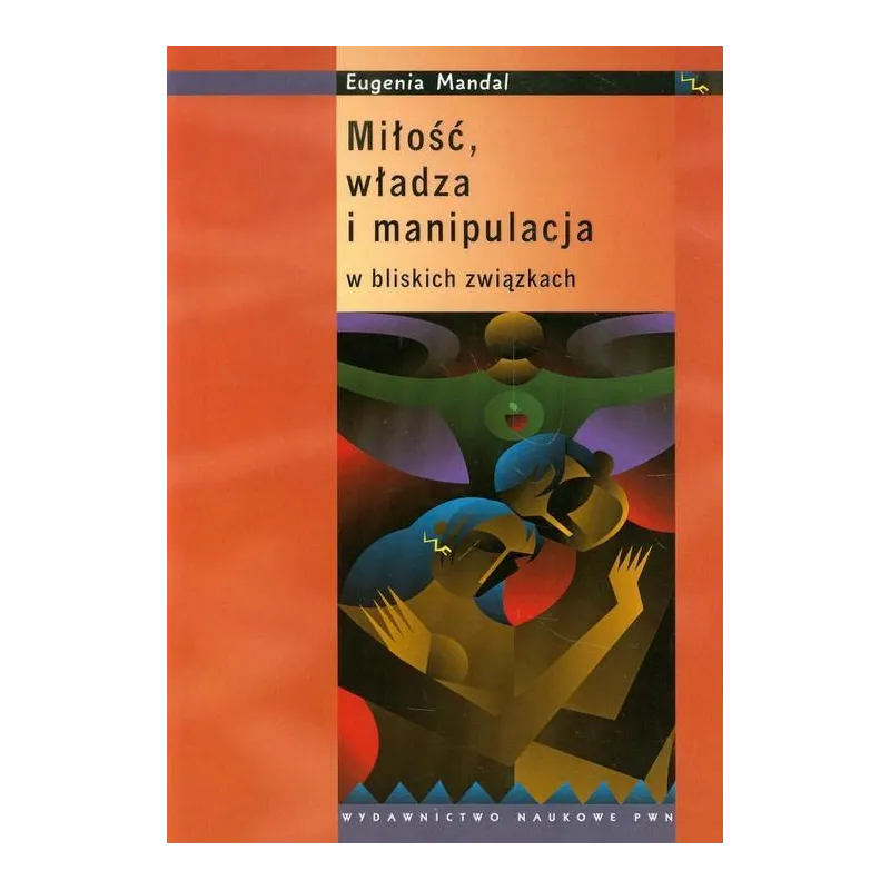 Miłość władza i manipulacja w bliskich związkach  Mandal Eugenia