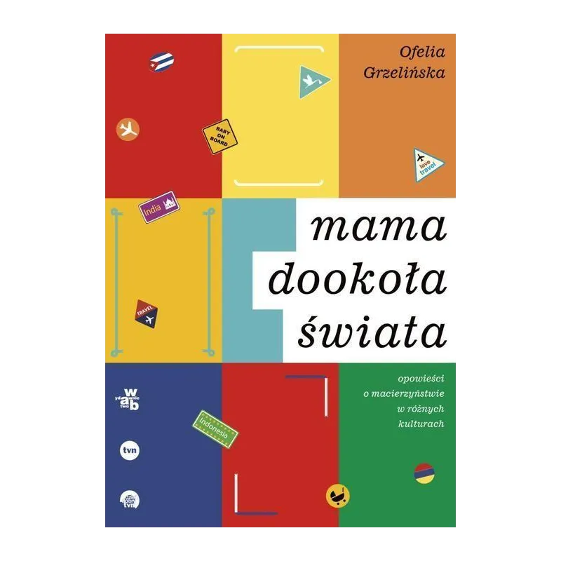 MAMA DOOKOŁA ŚWIATA. OPOWIEŚCI O MACIERZYŃSTWIE W RÓŻNYCH KULTURACH - WAB