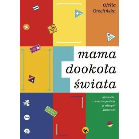 MAMA DOOKOŁA ŚWIATA. OPOWIEŚCI O MACIERZYŃSTWIE W RÓŻNYCH KULTURACH - WAB