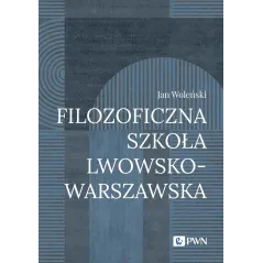 Filozoficzna Szkoła LwowskoWarszawska wyd. 2023 Jan Woleński