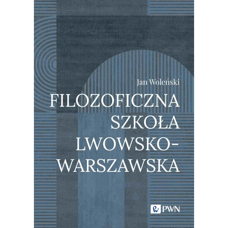 Filozoficzna Szkoła LwowskoWarszawska wyd. 2023 Jan Woleński